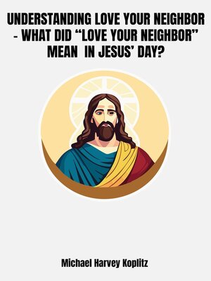 cover image of Understanding Love Your Neighbor--What did